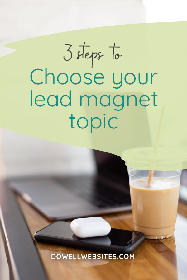 You know you need to offer a freebie (aka lead magnet) on your website if you want to grow your email list. But how do you know what topic will be so irresistible that your dream client is willing to give you their email address for it? Let’s go over 3 steps you can take to help you choose your topic.